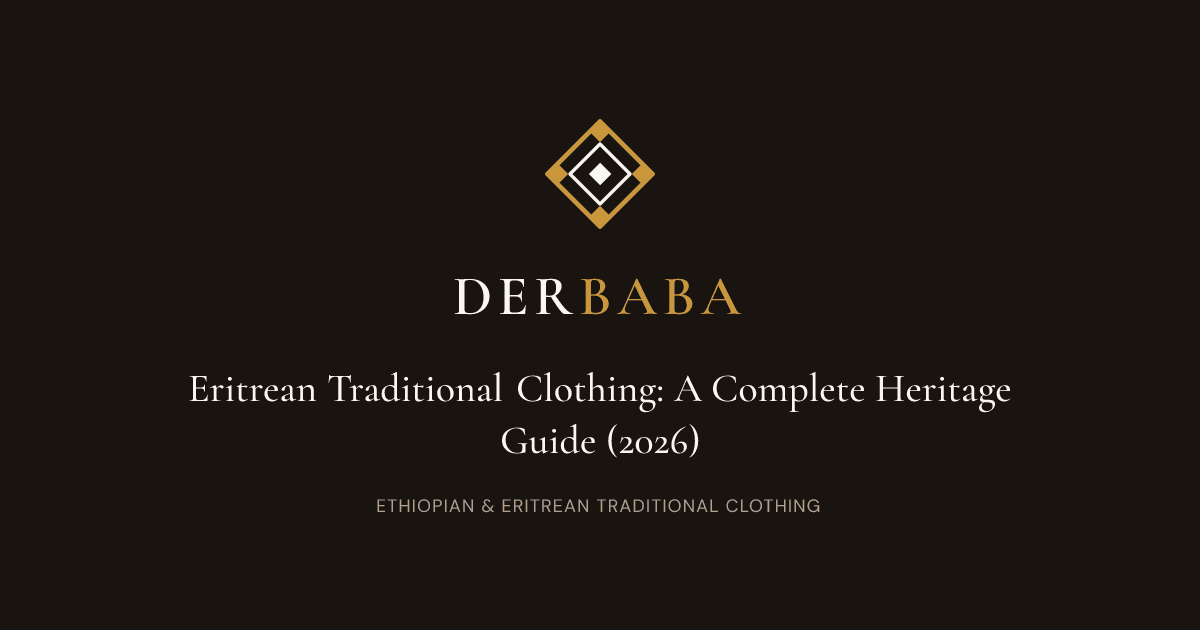 Eritrean Traditional Clothing: A Complete Heritage Guide (2026)