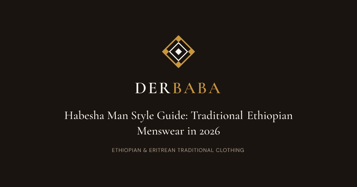 Habesha Man Style Guide: Traditional Ethiopian Menswear in 2026